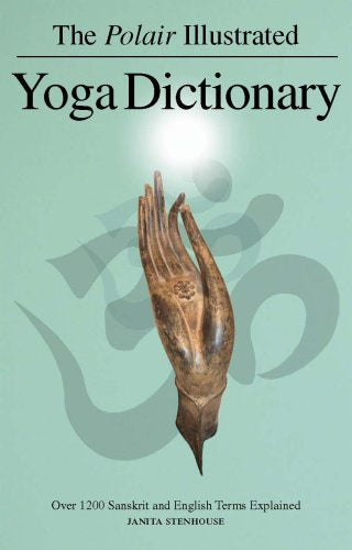 The Polair Illustrated Yoga Dictionary (Janita Stenhouse)