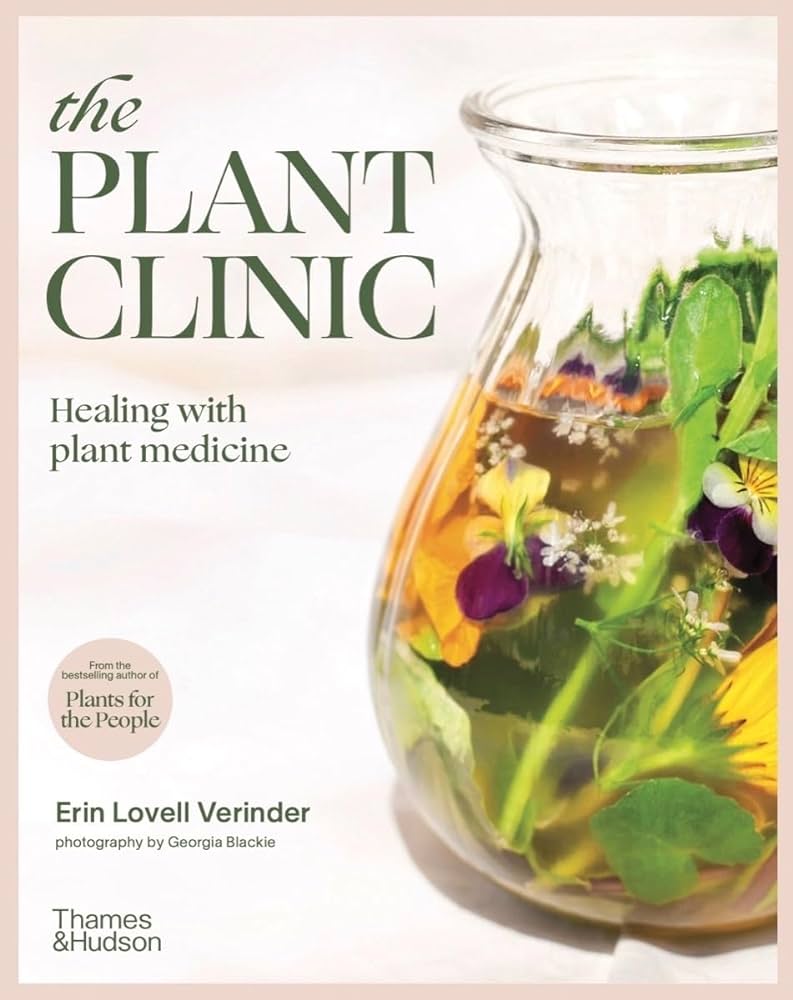 The Plant Clinic: Healing with Plant Medicine (Erin Lovell Verinder)