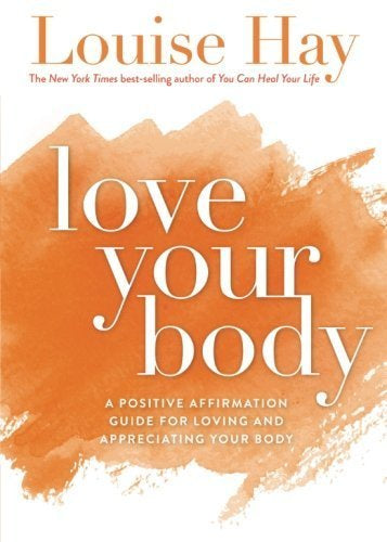 Love Your Body (Louise Hay)