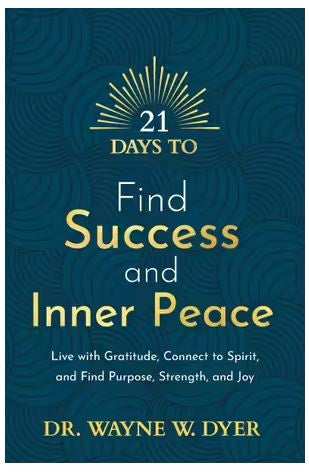 21 Days to: Find Success and Inner Peace (Dr Wayne Dyer)